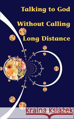 Talking to God Without Calling Long Distance Brian Samo Ross 9780595401192 iUniverse - książka