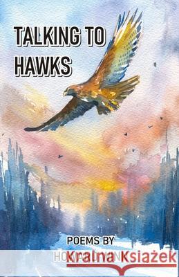 Talking to Hawks and Other Poems Howard Winn 9789390601141 Cyberwit.Net - książka