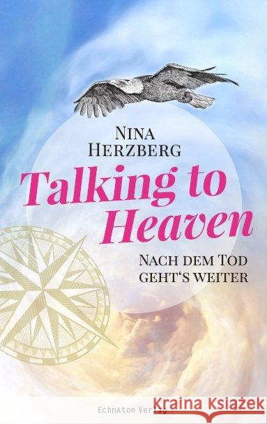 Talking to Heaven : Nach dem Tod geht's weiter Herzberg, Nina 9783964420138 EchnAton Verlag - książka