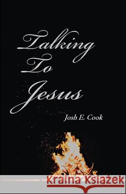 Talking To Jesus Josh E Cook 9781794819931 Lulu.com - książka