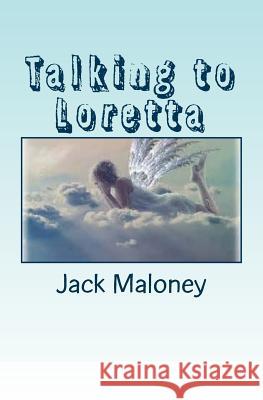 Talking to Loretta Jack Maloney 9781508986959 Createspace - książka