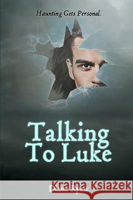 Talking To Luke: Haunting Gets Personal. Ryan, Diane 9781533224002 Createspace Independent Publishing Platform - książka