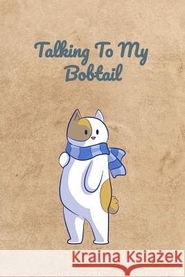 Talking To My Bobtail Peter Charles Bennett 9781072770664 Independently Published - książka