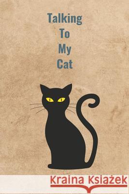 Talking To My Cat Peter Charles Bennett 9781070924755 Independently Published - książka