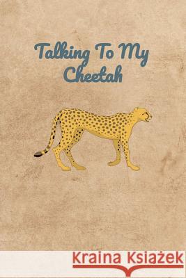 Talking To My Cheetah Peter Charles Bennett 9781072771838 Independently Published - książka