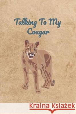 Talking To My Cougar Peter Charles Bennett 9781072772859 Independently Published - książka