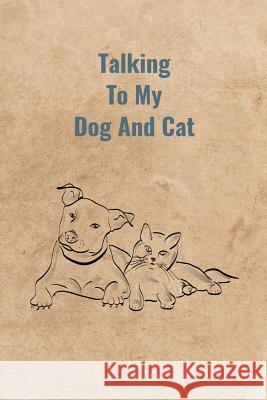 Talking To My Dog And Cat Peter Charles Bennett 9781070930800 Independently Published - książka