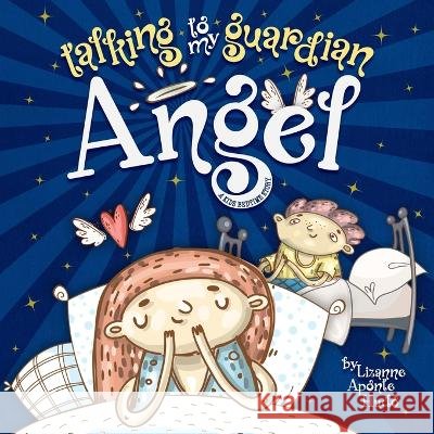 Talking to My Guardian Angel: A Kids Bedtime Story Aponte-Hudo, Lizanne 9798357376497 Independently published - książka