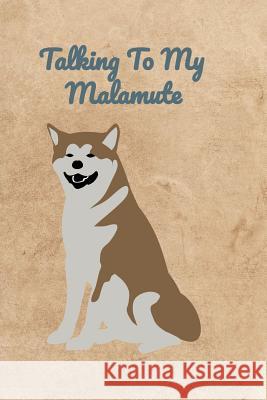 Talking To My Malamute Peter Charles Bennett 9781072474197 Independently Published - książka