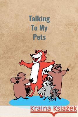 Talking To My Pets Peter Charles Bennett 9781070934167 Independently Published - książka