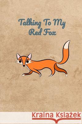 Talking To My Red Fox Peter Charles Bennett 9781073871919 Independently Published - książka