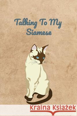 Talking To My Siamese Peter Charles Bennett 9781072775096 Independently Published - książka