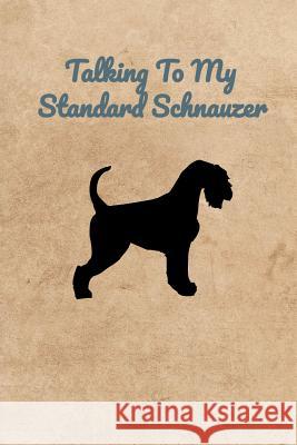 Talking To My Standard Schnauzer Peter Charles Bennett 9781073896608 Independently Published - książka