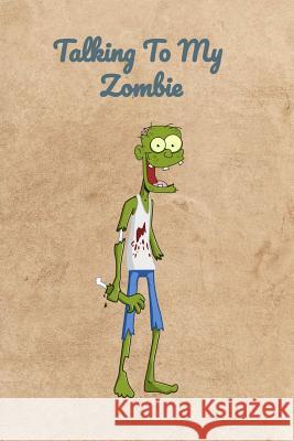 Talking To My Zombie Peter Charles Bennett 9781072181057 Independently Published - książka