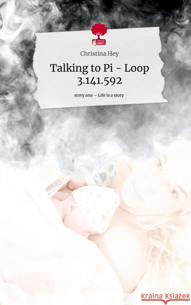 Talking to Pi - Loop 3.141.592. Life is a Story - story.one Hey, Christina 9783711520456 story.one publishing - książka