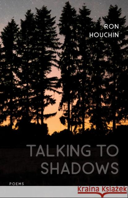 Talking to Shadows: Poems Ron Houchin Dave Smith 9780807172728 LSU Press - książka