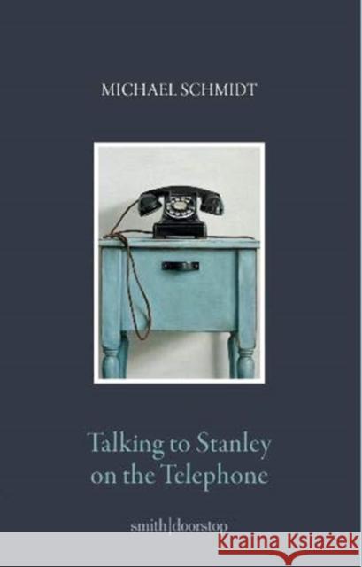 Talking to Stanley on the Telephone Michael Schmidt 9781912196449 Smith|Doorstop Books - książka