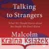 Talking to Strangers: What We Should Know about the People We Don't Know Malcolm Gladwell Malcolm Gladwell  9780241449509 Allen Lane