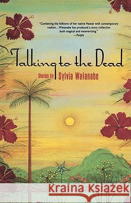 Talking to the Dead Sylvia Watanabe 9780385418881 Anchor Books - książka