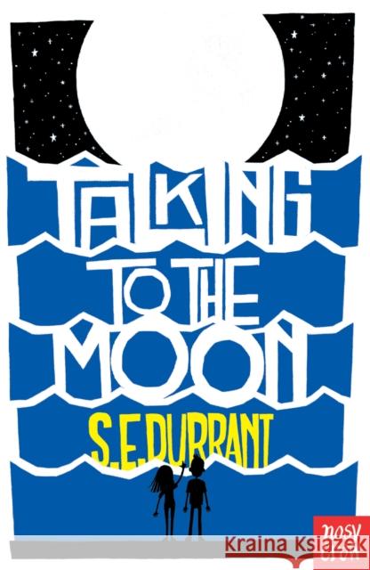 Talking to the Moon S. E. Durrant 9781788004701 Nosy Crow Ltd - książka