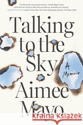 Talking to the Sky: A Memoir Aimee Mayo 9780578849775 Little Blue Typewriter - książka