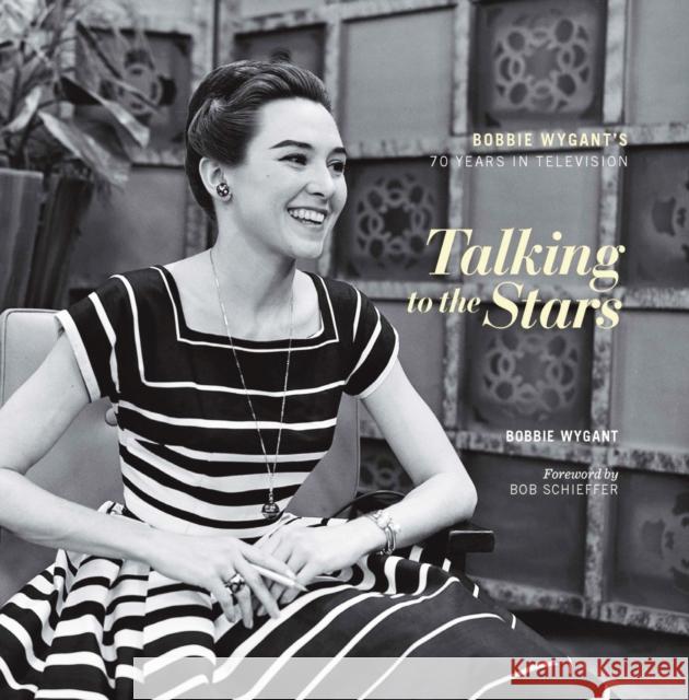 Talking to the Stars: Bobbie Wygant's Seventy Years in Television Bobbie Wygant 9780875656915 Texas Christian University Press - książka