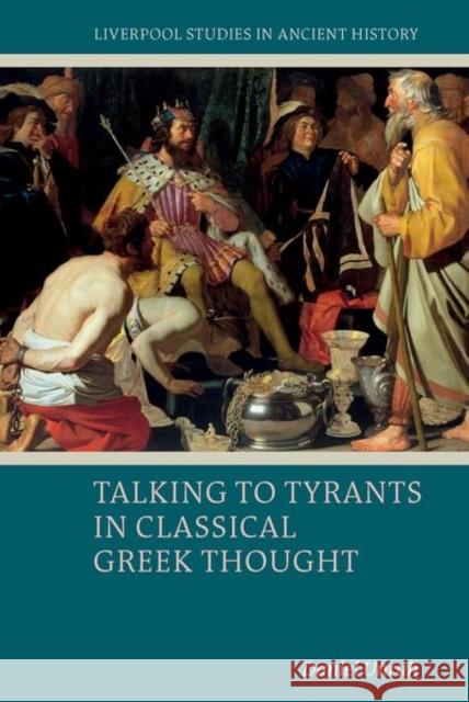 Talking to Tyrants in Classical Greek Thought Daniel Unruh   9781789621235 Liverpool University Press - książka