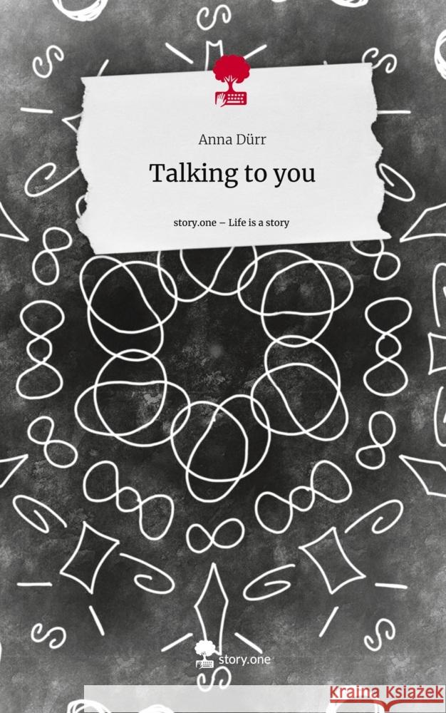 Talking to you. Life is a Story - story.one Dürr, Anna 9783711523341 story.one publishing - książka