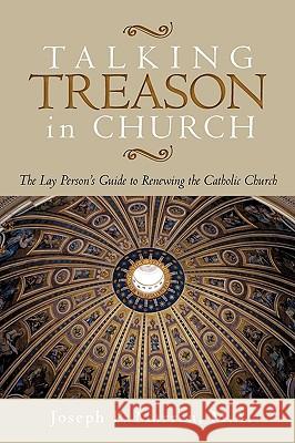 Talking Treason in Church: (The Lay Person's Guide to Renewing the Catholic Church) Marren, Joseph P. 9781440195174 iUniverse.com - książka
