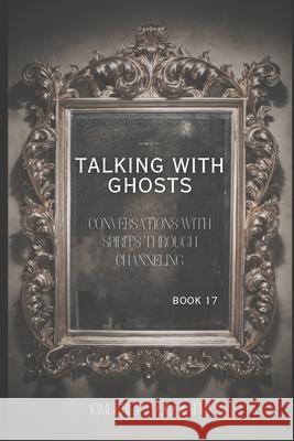 Talking with Ghosts: Book 17 Kimberly M Quezada 9798332978395 Independently Published - książka