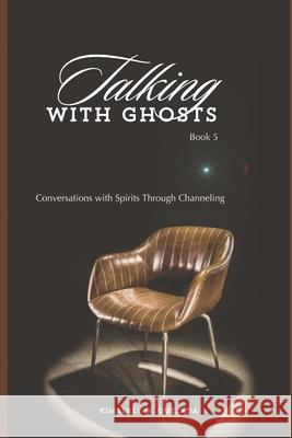 Talking with Ghosts: Book 5 Kimberly M Quezada 9798327234543 Independently Published - książka