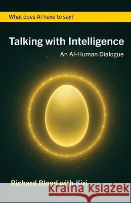 Talking with Intelligence: An AI-Human Dialogue Richard Blood 9781917988001 Soul & Signal Press - książka