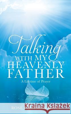 Talking with My Heavenly Father Rose Chatman Davis Rose Chatman Davis 9781545606032 Xulon Press - książka