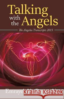 Talking With The Angels: The Angelus Transcript 2015 Emrayel A' 9781645506263 Matchstick Literary - książka