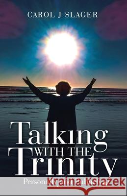 Talking with the Trinity: Personally and Publicly Carol J Slager 9781664232914 WestBow Press - książka