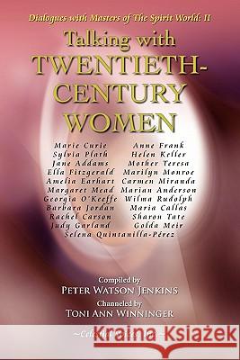 Talking with Twentieth Century Women Peter Watson Jenkins Toni Ann Winninger 9780979891731 Celestial Voices, Inc - książka