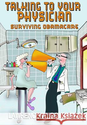 Talking With Your Physician: Surviving Obamacare McCracken, Theresa 9781523837250 Createspace Independent Publishing Platform - książka