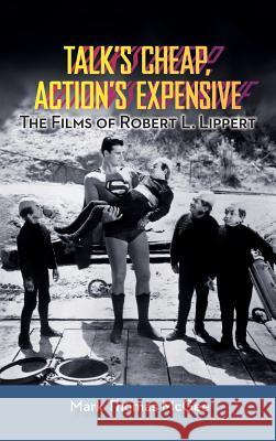 Talk's Cheap, Action's Expensive - The Films of Robert L. Lippert (hardback) McGee, Mark Thomas 9781629330471 BearManor Media - książka