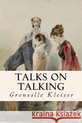 Talks on Talking Grenville Kleiser 9781511875127 Createspace - książka