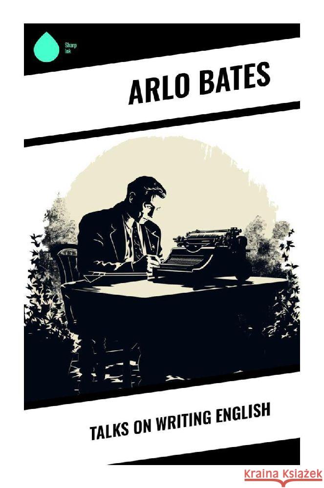 Talks on Writing English Bates, Arlo 9788028341954 Sharp Ink - książka