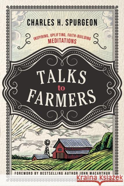 Talks to Farmers: Inspiring, Uplifting, Faith-Building Meditations Charles H. Spurgeon 9780785295365 Thomas Nelson - książka