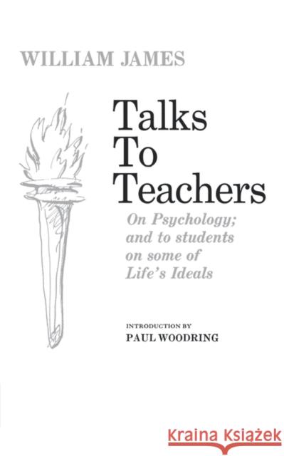 Talks to Teachers on Psychology and to Students on Some of Life's Ideals William James Paul Woodring 9780393001655 W. W. Norton & Company - książka