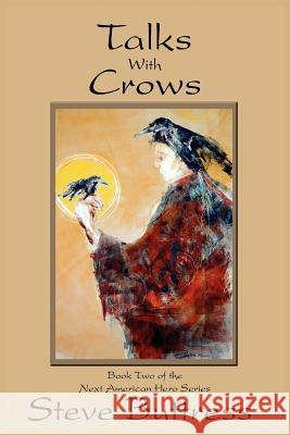 Talks With Crows: Book Two of the Next American Hero Series Buttress, Steve 9781418433963 Authorhouse - książka