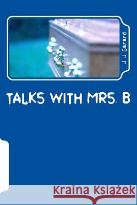 Talks With Mrs. B J. J. Garard 9781499211528 Createspace Independent Publishing Platform - książka