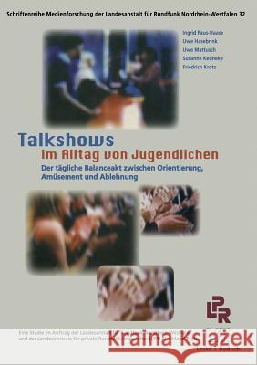 Talkshows Im Alltag Von Jugendlichen: Der Tägliche Balanceakt Zwischen Orientierung, Amüsement Und Ablehnung Paus-Hasebrink, Ingrid 9783810024701 Vs Verlag Fur Sozialwissenschaften - książka