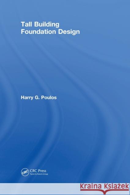 Tall Building Foundation Design H. G. Poulos 9781498796071 CRC Press - książka