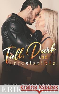 Tall, Dark and Irresistible Erika Wilde 9781719923774 Independently Published - książka