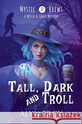 Tall, Dark and Troll Alyn Troy   9798223419921 Mystic Brews Mysteries - książka