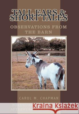 Tall Ears and Short Tales: Observations from the Barn Chapman, Carol M. 9780595749232 iUniverse - książka
