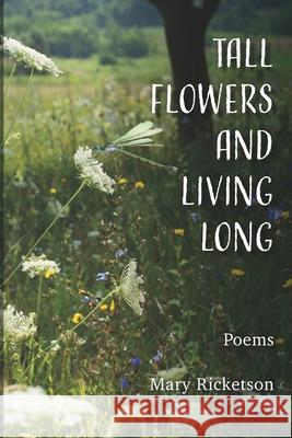 Tall Flowers and Living Long Mary Ricketson 9781959346975 Redhawk Publications - książka